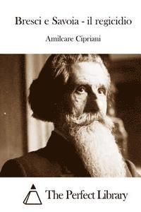 Amilcare Cipriani, The Perfect Library - Bresci e Savoia - il regicidio, Häftad