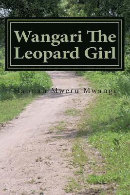 Hannah Mweru Mwangi - Wangari The Leopard Girl: A Fight For Freedom, Häftad