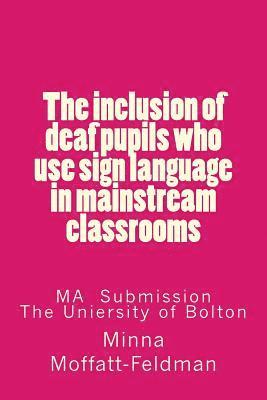 The inclusion of deaf pupils who use sign language in mainstream classrooms 1