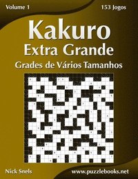 bokomslag Kakuro Extra Grande Grades de Vários Tamanhos - Volume 1 - 153 Jogos
