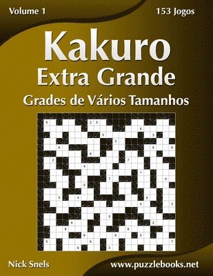 Nick Snels - Kakuro Extra Grande Grades de Vários Tamanhos - Volume 1 - 153 Jogos, Häftad