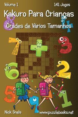 bokomslag Kakuro Para Crianças Grades de Vários Tamanhos - Volume 1 - 141 Jogos