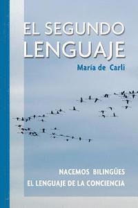 bokomslag El Segundo Lenguaje. Nacemos bilingües. El lenguaje de la conciencia