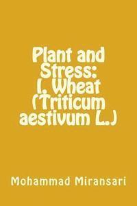 Plant and Stress: I. Wheat (Triticum aestivum L.) 1