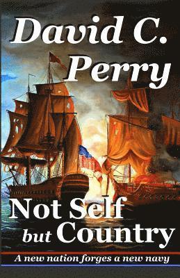 Not Self but Country: A new nation forges a new navy 1