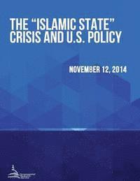 bokomslag The "Islamic State" Crisis and U.S. Policy