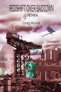Craig Woods - Redshift Over Badtown: I: Perra, Häftad