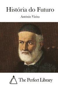 Antonio Vieira, The Perfect Library - História do Futuro, Häftad