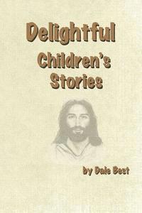 bokomslag Delightful Children's Stories: Contemporary View of Biblical Stories