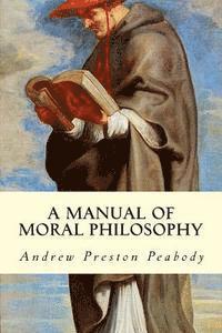 bokomslag A Manual of Moral Philosophy