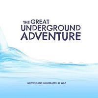 The Great Underground Adventure 1