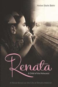 bokomslag Renata, A Child of the Holocaust: A Novel Based on the Life of Renata Haberer