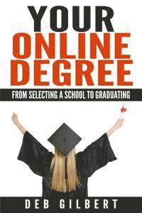 bokomslag Your Online Degree: From Selecting a School to Graduating