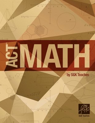 ACT Math by SGKTeaches: ACT Math by SGKTeaches 1