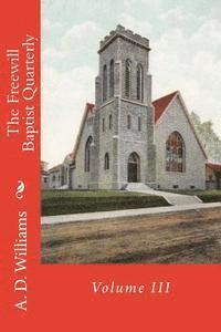 bokomslag The Freewill Baptist Quarterly: Volume III