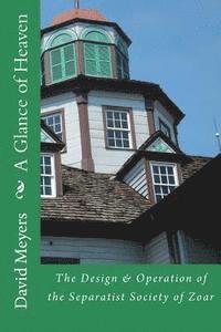 David Meyers - A Glance of Heaven: The Design and Operation of the Separatist Society of Zoar, Häftad