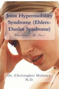 bokomslag Joint Hypermobility Syndrome (Ehlers-Danlos): What Causes The Pain?
