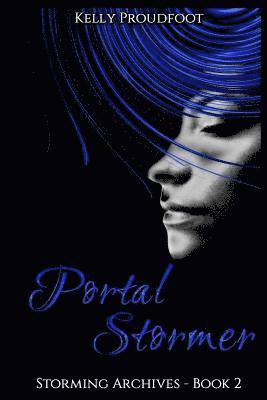 Kelly Proudfoot - Portal Stormer: Storming Archives - Book 2, Häftad