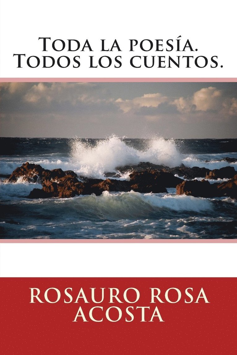 Toda la poesia. Todos los cuentos. 1