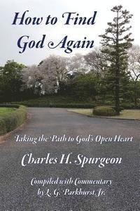 bokomslag How to Find God Again: Taking the Path to God's Open Heart