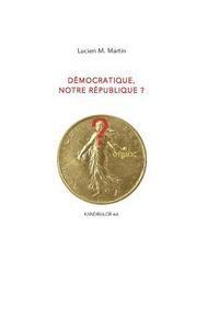 Democratique, notre Republique ? 1