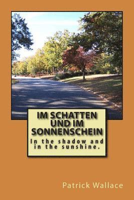 Im Schatten und im Sonnenschein: In the shadow and in the sunshine. 1