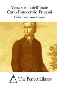 bokomslag Versi sciolti dell'abate Carlo Innocenzio Frugoni