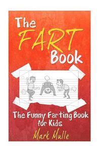 Mark Mulle - The Fart Book: The Funny Farting Book for Kids, Häftad