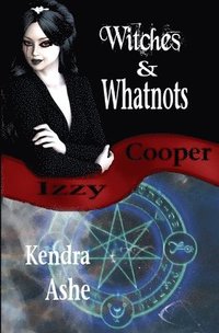 bokomslag Witches and Whatnots - An Izzy Cooper Novel