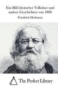 bokomslag Ein Bild deutscher Volkslust und andere Geschichten von 1868