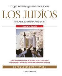 bokomslag Lo que siempre quisiste saber sobre los judíos pero nadie te supo explicar: El sorprendente secreto de su éxito: la Torá y la Kabalá; y cómo puedes ap