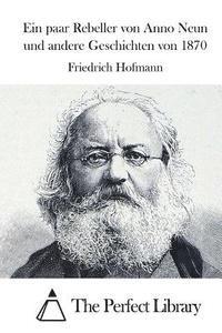 bokomslag Ein paar Rebeller von Anno Neun und andere Geschichten von 1870