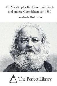 bokomslag Ein Vorkämpfer für Kaiser und Reich und andere Geschichten von 1880