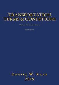 bokomslag Transportation Terms & Conditions: A Reference Dictionary with Forms 3rd Edition