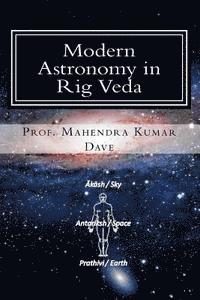 Mahendra Kumar Dave - Modern Astronomy in Rig Veda: Volume - I, Häftad