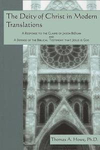 bokomslag The Deity of Christ in Modern Translations: A Response to the Claims of Jason BeDuhn and A Defense of the Biblical Testimony that Jesus is God