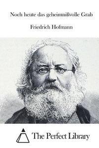 Friedrich Hofmann, The Perfect Library - Noch heute das geheimnißvolle Grab, Häftad