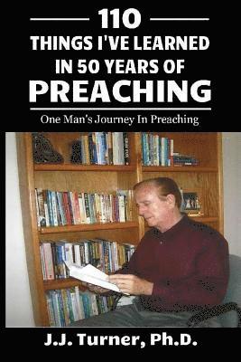 J. J. Turner - 110 Things I've Learned In 50-Years Of Preaching: One Man's Journey In Preaching, Häftad