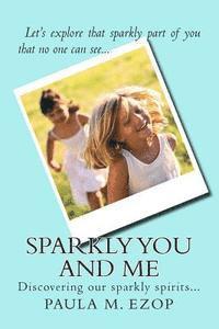 Sparkly You and Me: Discovering our sparkly spirits... 1