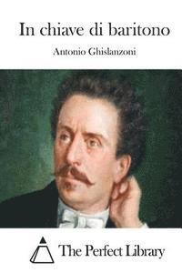 Antonio Ghislanzoni, The Perfect Library - In chiave di baritono, Häftad