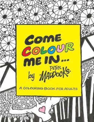 bokomslag Come Colour Me In: Colouring book for adults