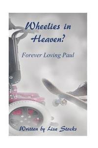 bokomslag Wheelies In Heaven?: Forever Loving Paul