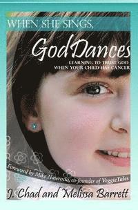 bokomslag When She Sings, God Dances: Learning to Trust God When Your Child Has Cancer
