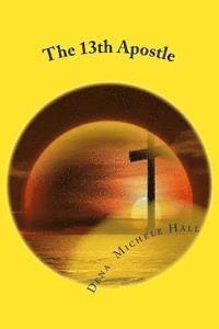 Dena Hall - The 13th Apostle, Häftad
