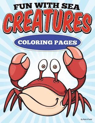 Fun with Sea Creatures Coloring Pages: All Ages Coloring Books 1