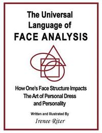 bokomslag The Universal Language of FACE ANALYSIS: How One's Face Structure Impacts The Art of Personal Dress and Personality