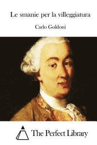 Carlo Goldoni, The Perfect Library - Le smanie per la villeggiatura, Häftad