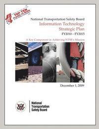 National Transportation Safety Board - National Transporation Safety Board Information Technology Strategic Plan FY2010-FY2015, Häftad