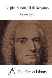 Andrea Pasta, The Perfect Library - Le pitture notabili di Bergamo, Häftad