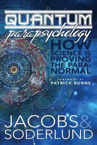 bokomslag Quantum Parapsychology: How science is proving the paranormal.